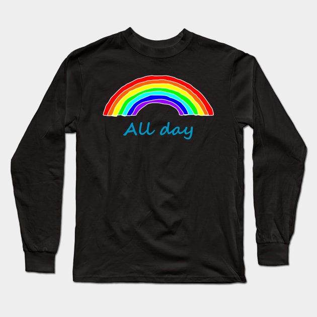 All Day Rainbows Long Sleeve T-Shirt by ellenhenryart
